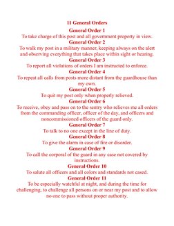 11 General Orders
General Order 1
To take charge of this post and all government property in view.
General Order 2
To walk my