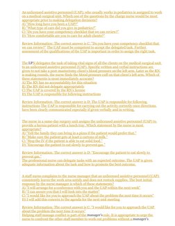 An unlicensed assistive personnel (UAP), who usually works in pediatrics is assigned to work
on a medical-surgical unit. Whic