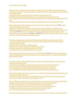 intervention when possible.
The home care nurse has been managing a client for 6 weeks. What is the best method to 
determine