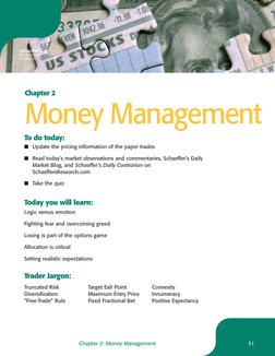 31
Chapter 2: Money Management
To do today:
I Update the pricing information of the paper trades
I Read today’s market observ