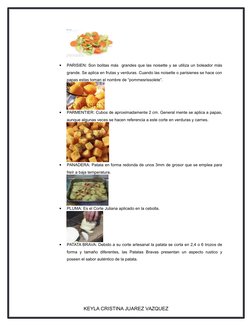 
PARISIEN: Son bolitas más grandes que las noisette y se utiliza un boleador más
grande. Se aplica en frutas y verduras. Cu