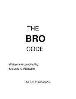 THE 
          BRO 
       CODE 
       
 
Written and compiled by: 
SHIVEN A. PUROHIT