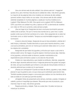 
Usa una cámara web de alta calidad. Una cámara web de 1 megapíxel 
quizás sirva, pero mientras más alta sea la calidad de v