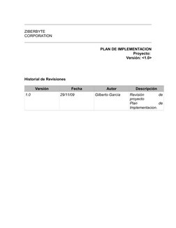 ZIBERBYTE
CORPORATION
PLAN DE IMPLEMENTACION
Proyecto: 
Versión: <1.0>
Historial de Revisiones
Versión
Fecha
Autor
Descripció