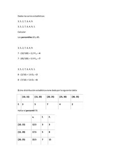 Dadas las series estadísticas: 
3, 5, 2, 7, 6, 4, 9. 
3, 5, 2, 7, 6, 4, 9, 1. 
Calcular: 
Los percentiles 32 y 85. 
 
3, 5, 2