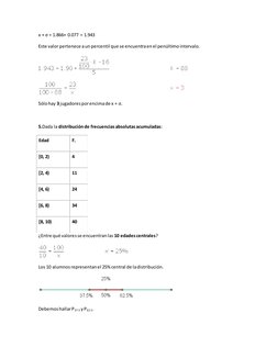 x + σ = 1.866+ 0.077 = 1.943 
Este valor pertenece a un percentil que se encuentra en el penúltimo intervalo. 
 
 
Sólo hay 3