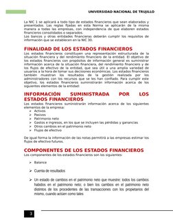 UNIVERSIDAD NACIONAL DE TRUJILLO
3
La NIC 1 se aplicará a todo tipo de estados financieros que sean elaborados y
presentados.