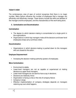 TODAY’S VIEW 
 
The contemporary view of span of control recognizes that there is no magic 
number. Many factors influen