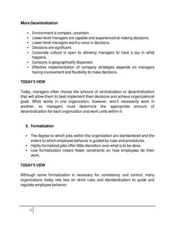 More Decentralization 
 
• Environment is complex, uncertain. 
• Lower-level managers are capable and experienced at mak