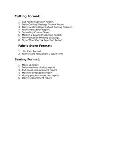 Cutting Format: 
1. Cut Panel Inspection Report.
2. Daily Cutting Wastage Control Report.
3. Daily Meeting Report about Cutti