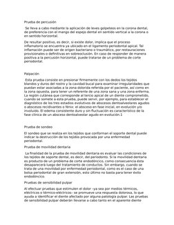Prueba de percusión
 Se lleva a cabo mediante la aplicación de leves golpeteos en la corona dental, 
de preferencia con el ma