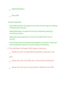 Rapid Defibrillation
 Early CPR
 Answer Explanation
Early CPR provides vital oxygen to the brain and vital organs increasing