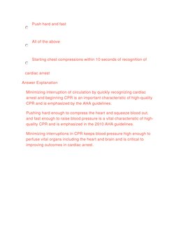Push hard and fast
 All of the above
 Starting chest compressions within 10 seconds of recognition of 
cardiac arrest
 Answe