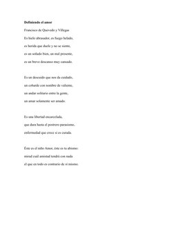 Definiendo el amor 
Francisco de Quevedo y Villegas 
Es hielo abrasador, es fuego helado,
es herida que duele y no se siente,