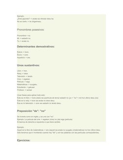 Ejemplo:
¿Eres japonés? -> anata wa nihonjin desu ka.
No es cierto -> iie chigaimasu.
 
Pronombres posesivos:
Pronombre + no.