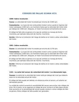 CODIGOS DE FALLAS SCANIA VCI1
1000- Sobre revolución
Causa: La velocidad del motor ha estado por encima de 3.000 rpm.
Comenta