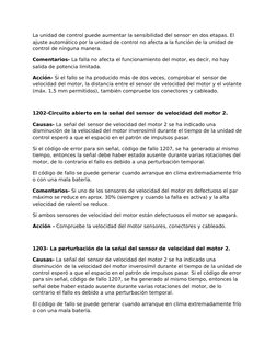 La unidad de control puede aumentar la sensibilidad del sensor en dos etapas. El 
ajuste automático por la unidad de control