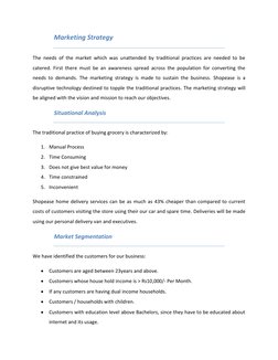 Marketing Strategy 
The needs of the market which was unattended by traditional practices are needed to be 
catered. First th