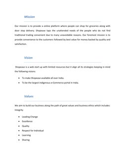 Mission  
Our mission is to provide a online platform where people can shop for groceries along with 
door step delivery. Sho