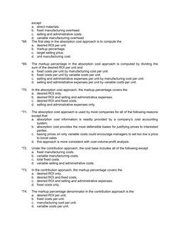 except
a.
direct materials.
b.
fixed manufacturing overhead.
c.
selling and administrative costs.
d.
variable manufacturing o