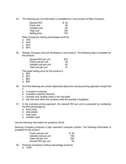 34.
The following per unit information is available for a new product of Riley Company:
Desired ROI
$  24
Fixed cost
40
Varia