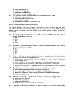 a.
cost-based approach.
b.
market-based approach.
c.
negotiated price approach.
d.
time and material pricing approach.
61.
Th