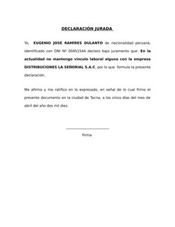 DECLARACIÓN JURADA 
Yo,   EUGENIO JOSÉ  RAMÍRES  DULANTO de  nacionalidad  peruana,
identificado con DNI Nº 00451544 declaro