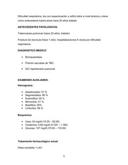 Dificultad respiratoria, tos con expectoración y refirió dolor a nivel torácico y tiene 
como antecedente tuberculosis hace 2