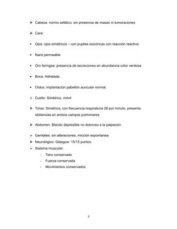 Cabeza: normo cefálico, sin presencia de masas ni tumoraciones
Cara: 

Ojos: ojos simétricos – con pupilas isocóricas con