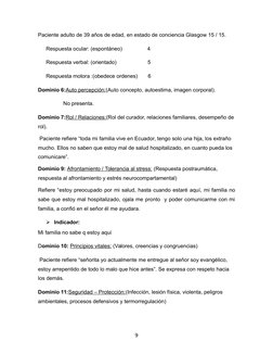 Paciente adulto de 39 años de edad, en estado de conciencia Glasgow 15 / 15. 
Respuesta ocular: (espontáneo)