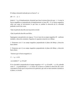 El trabajo elemental realizado por un fuerza F  es 
dW = F ~ · d ~ l 
donde d ~ l es el desplazamiento elemental que tiene la