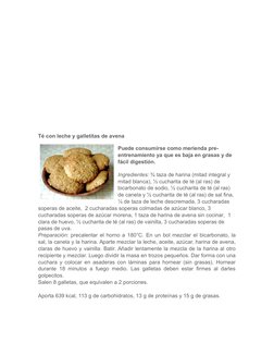 Té con leche y galletitas de avena
Puede consumirse como merienda pre-
entrenamiento ya que es baja en grasas y de 
fácil dig