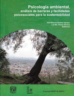 Psicología ambiental,
análisis de barreras y facilidades
psicosociales para la sustentabilidad
José Marcos Bustos Aguayo
Luz