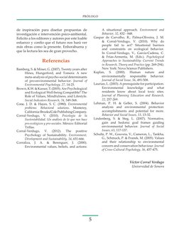 PRÓLOGO
5
de inspiración para diseñar propuestas de 
investigación e intervención psico-ambiental. 
Felicito a los editores y