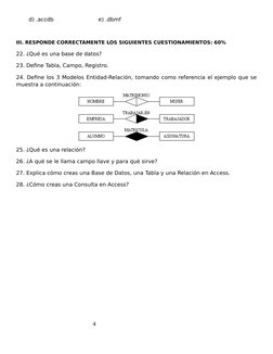 d) .accdb
e) .dbmf
III. RESPONDE CORRECTAMENTE LOS SIGUIENTES CUESTIONAMIENTOS: 60%
22. ¿Qué es una base de datos?
23. Define