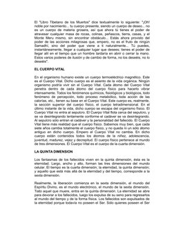 El "Libro Tibetano de los Muertos" dice textualmente lo siguiente: "¡Oh!
noble por nacimiento... tu cuerpo presente, siendo u