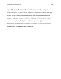 TRAINING PROGRAM PLAN
 10
impact of the training. The data from the amount of use of specific software programs, 
information