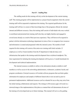 TRAINING PROGRAM PLAN
 5
Part IV – Staffing Plan
The staffing needs for this training will rely on the development of the cur