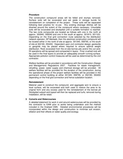 Procedure 
The construction compound areas will be felled and stumps removed.  
Surface soils will be excavated and set aside