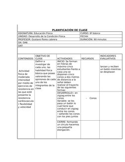 PLANIFICACIÓN DE CLASE
ASIGNATURA: Educación Física 
CURSO: 6º básico 
UNIDAD: Desarrollo de la Condición Física.
FECHA:
PROF