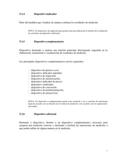 v
T.1.4
Dispositivo indicador
Parte del medidor que visualiza de manera continua los resultados de medición.
NOTA: Un disposi