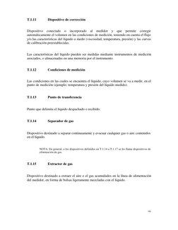 vii
T.1.11
Dispositivo de corrección
Dispositivo conectado o incorporado al medidor y que permite corregir
automáticamente el