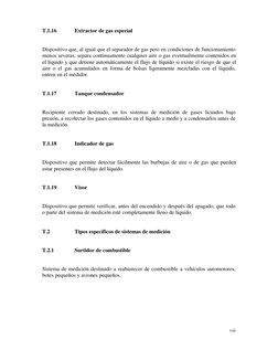 viii
T.1.16
Extractor de gas especial
Dispositivo que, al igual que el separador de gas pero en condiciones de funcionamiento