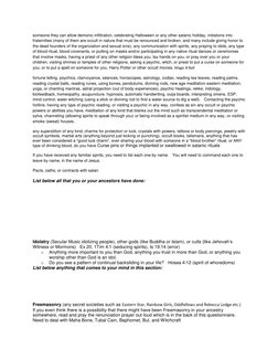 someone they can allow demonic infiltration, celebrating Halloween or any other satanic holiday, initiations into 
fraterniti