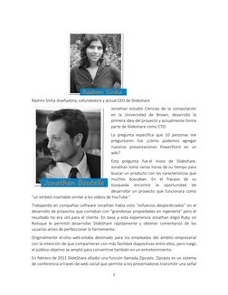 7 
 
Rashmi Sinha diseñadora, cofundadora y actual CEO de Slideshare 
Jonathan estudió Ciencias de la computación 
en la Univ
