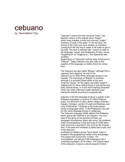 cebuano
by: Gwendalene Ting
 
  
 
 
 
 
"Cebuano" comes from the root word "Cebu," the 
Spanish version of the original name
