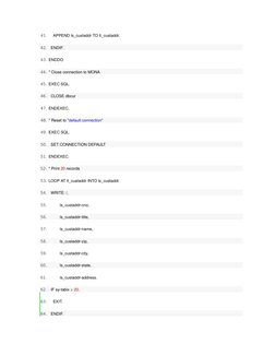 41.     APPEND ls_custaddr TO lt_custaddr.  
42.   ENDIF.  
43. ENDDO.  
44. * Close connection to MONA  
45. EXEC SQL.  
46.