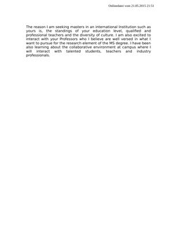 The reason I am seeking masters in an international Institution such as
yours  is,  the  standings  of  your  education  leve