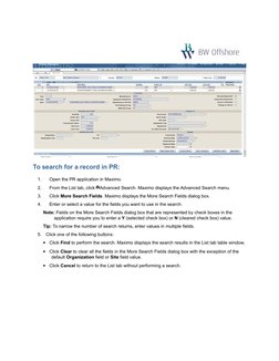 To search for a record in PR:
1.
Open the PR application in Maximo.
2.
From the List tab, click Advanced Search. Maximo displ