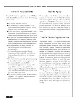 2
–the emt-basic exam–
Minimum Requirements
To apply for national registration as an EMT-Basic 
with the NREMT, you must meet